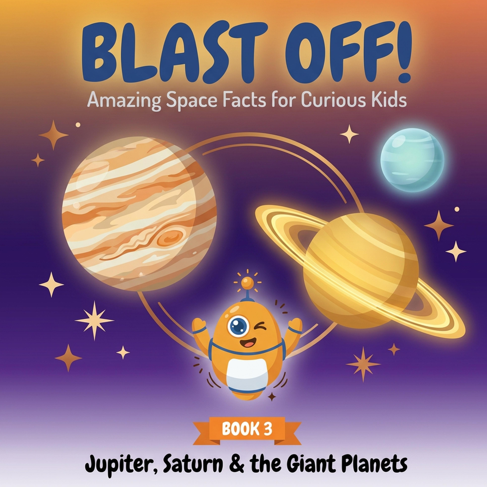 Blast Off! Book 3 cover — Jupiter, Saturn and the Giant Planets